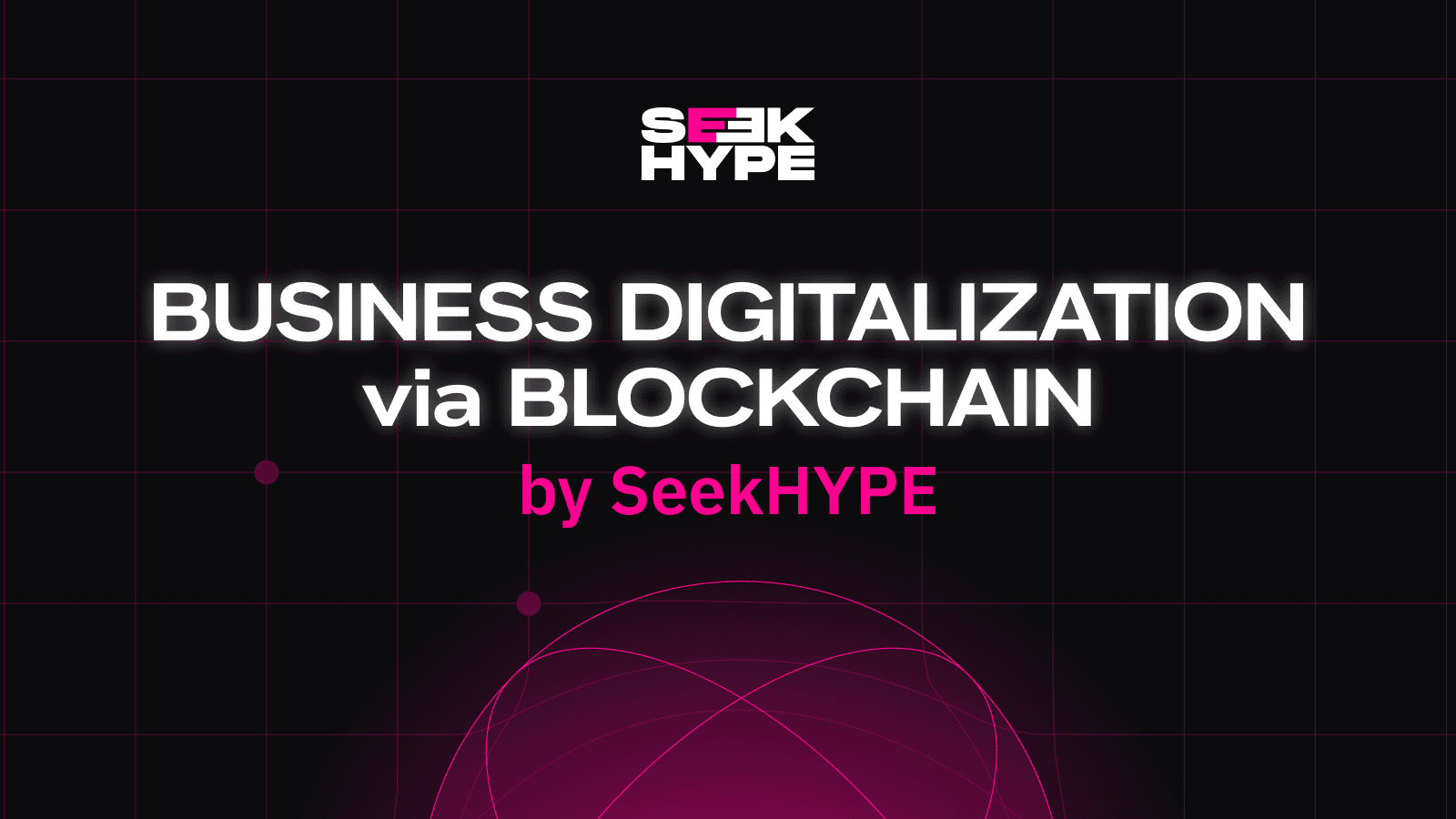 SeekHYPE: Hỗ trợ số hóa Doanh nghiệp Web2 với Blockchain